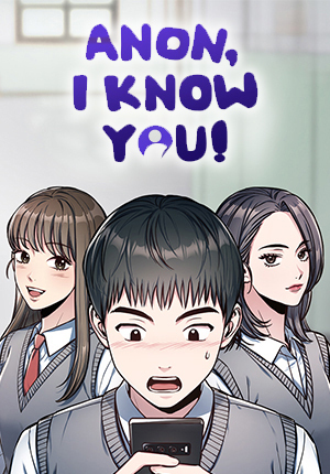 Anon, I Know You!